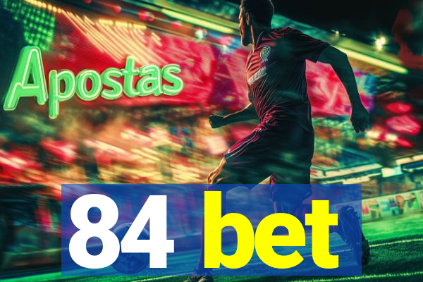 84 bet